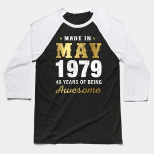 Made in May 1979 40 Years Of Being Awesome Baseball T-Shirt